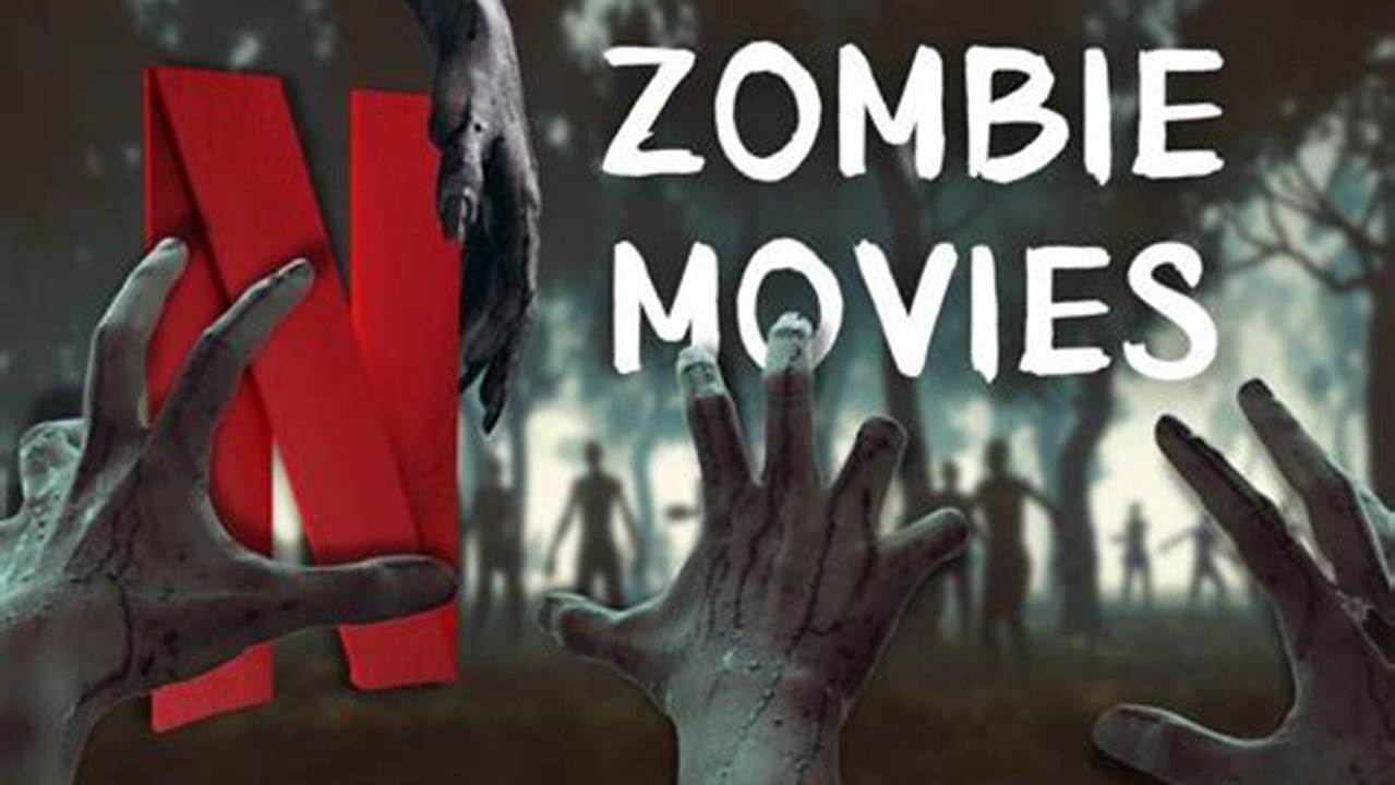 Good Zombie Movies On Netflix 2024