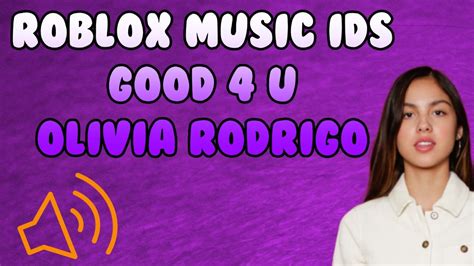 Good 4 U - Olivia Rodrigo - Roblox Song ID - Roblox Music