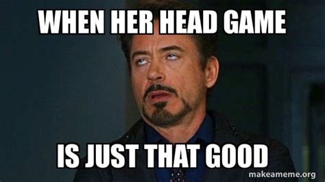 Good Head Game Meme