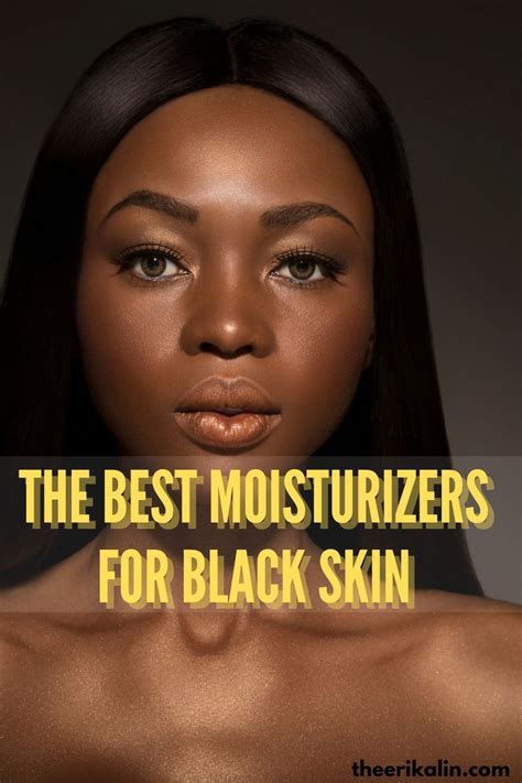 Unlock Your Skin's Radiance with These Top 10 Good Moisturizers For Beautiful Black Skin!