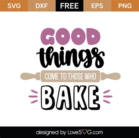 Download Good Things Come to Those Who Bake SVG File - SVG Design Printable