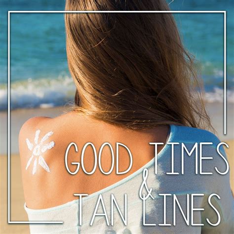 Good Times And Tan Lines
