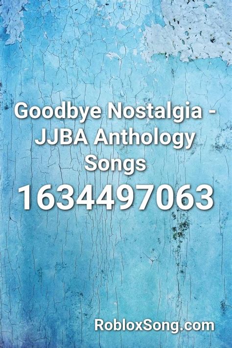 Goodbye Nostalgia - Jjba Anthology Songs Roblox ID - Roblox 