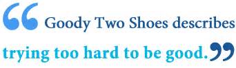 The Epitome of Virtue: Unpacking the Definition and Origins of Goody Two Shoes