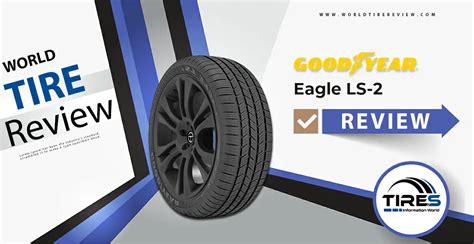 Goodyear Eagle LS-2 Tire Review: Comprehensive Insights for Informed Buyers