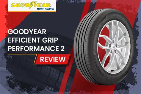Ultimate Guide: Goodyear Efficient Grip Tire Review for Tire Savvy Drivers