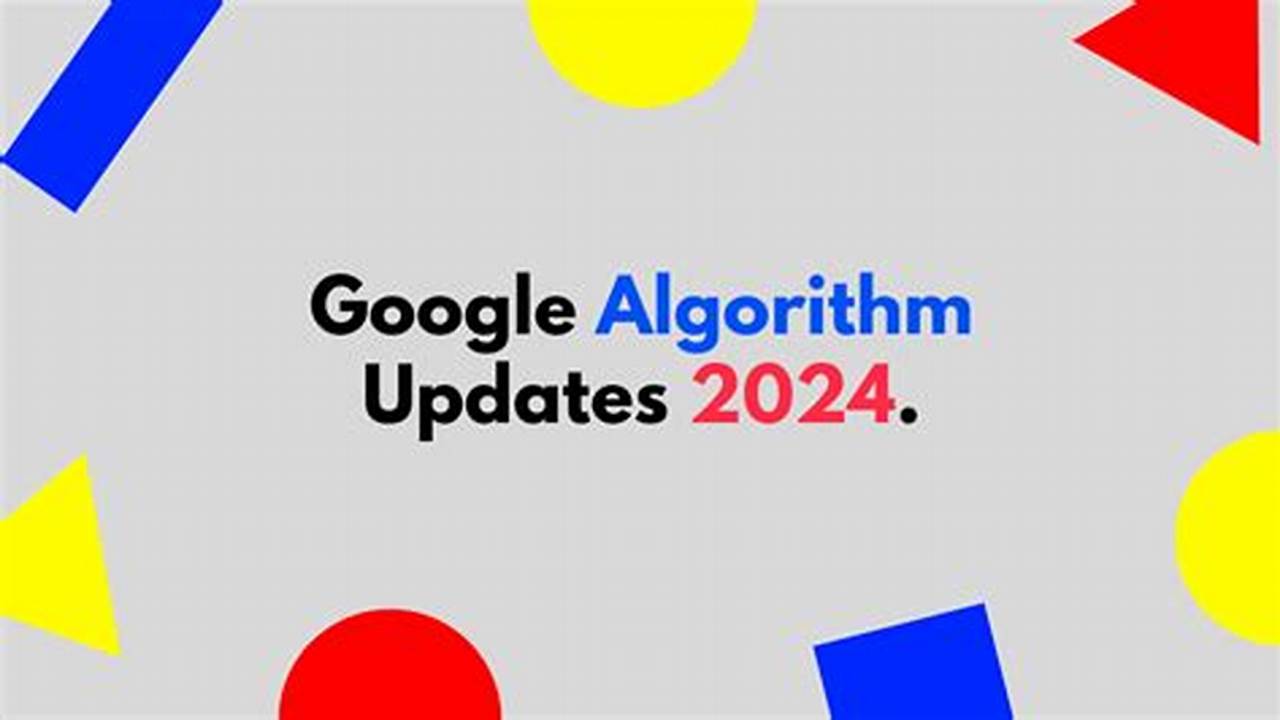 Google Algorithm Changes 2024 Calendar