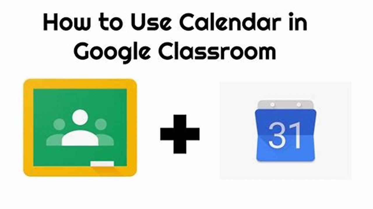 Google Classroom And Calendar