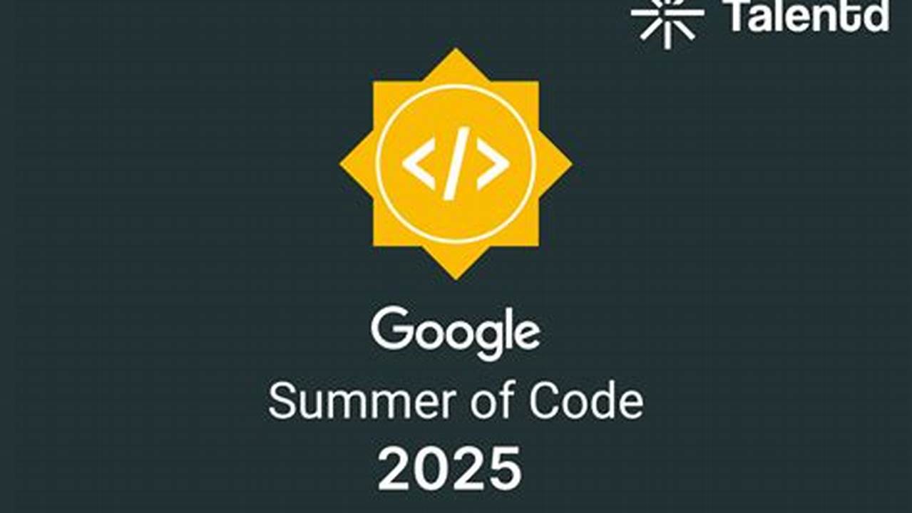 Google Summer Of Code Application 2025 Deadline