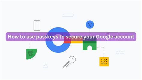 Google Passkeys: Log Into Your Account Without a Password