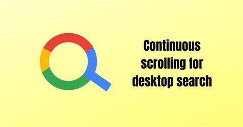 Google says that continuous scrolling will help make the search process easier