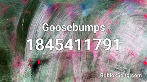 Goosebumps - Roblox ID