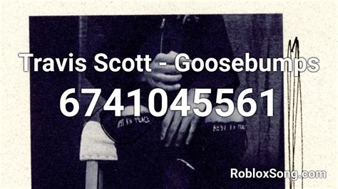 Goosebumps - Travis Scott Roblox Id - Roblox Music Codes