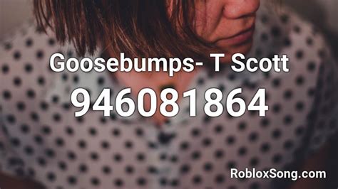 Goosebumps- T Scott Roblox ID