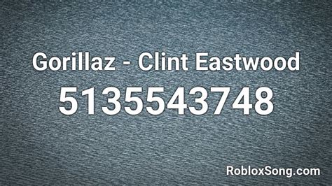 Gorillaz - Clint Eastwood Roblox ID - Roblox music codes