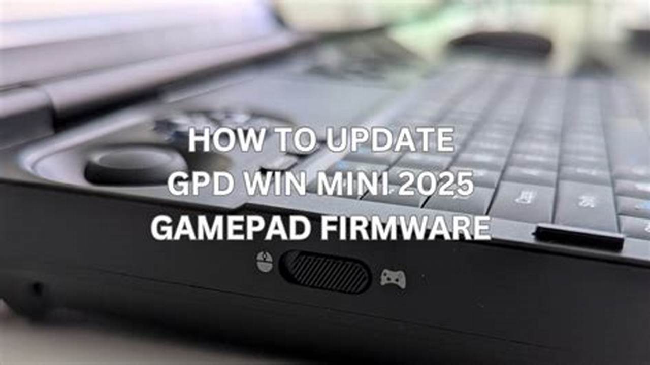 Gpd Win Mini 2025 Firmware Issues