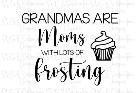 Download Grandmas Are Mommies with Frosting SVG File - SVG Design Commercial Use Free PSD Mockups