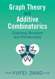 Graph Theory And Additive Combinatorics: Exploring Structure And Randomness