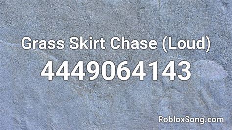 Grass Skirt Chase (Loud) Roblox ID - Roblox music codes
