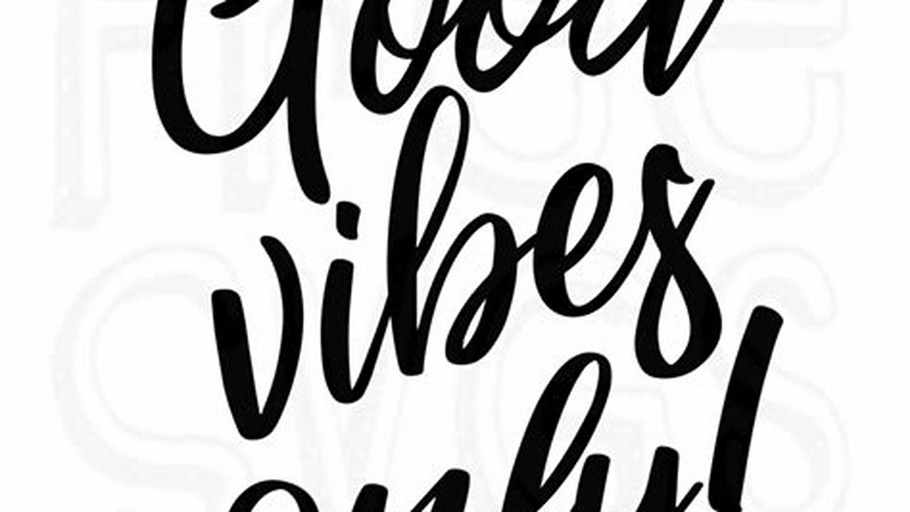 Great Vibes, Free SVG Cut Files