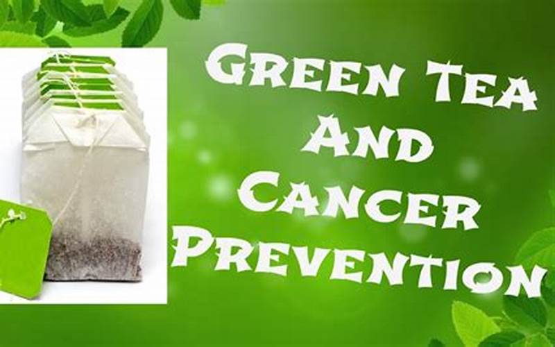 Green Tea Cancer Prevention