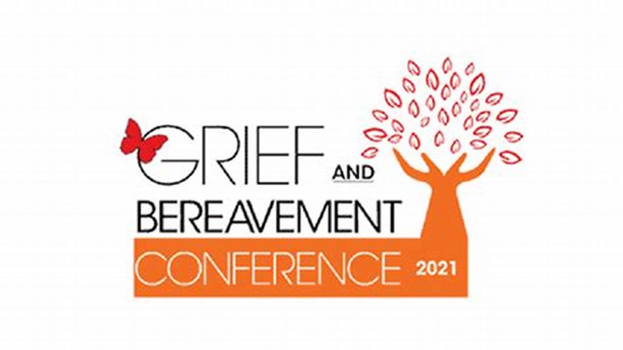 Grief And Bereavement Conference 2024 Dates