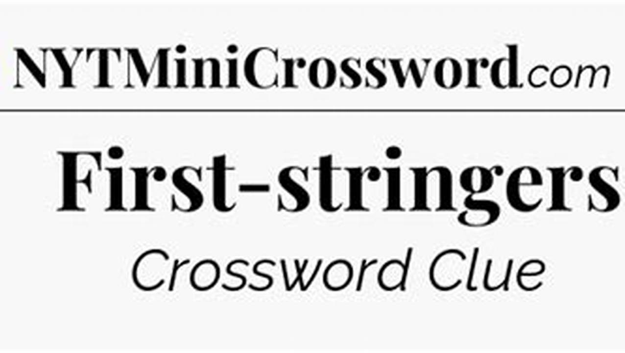 Group Of First Stringers Nyt 2025