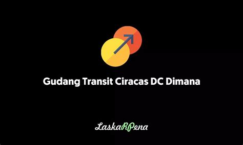 Gudang Transit Ciracas DC