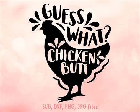Flaunt Your Fun Side with Guess What Chicken Butt SVG: A Hilarious Addition to Your DIY Crafting Arsenal!
