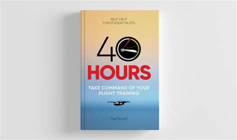 Guide to 40 Hours: Take Command Of Your Flight Training