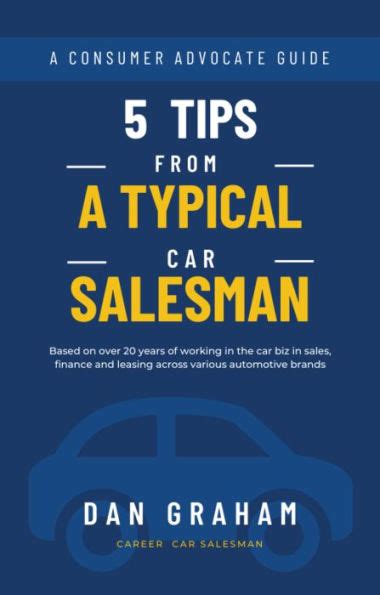 Guide to 5 Tips From A Typical Car Salesman: A Consumer Advocate Guide