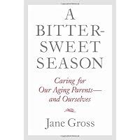 Guide to A Bittersweet Season: Caring For Our Aging Parents--and Ourselves