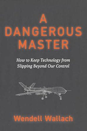 Guide to A Dangerous Master: How To Keep Technology From Slipping Beyond Our Control