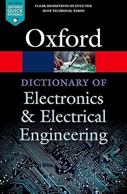 Guide to A Dictionary Of Electronics And Electrical Engineering (Oxford Quick Reference)