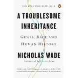 Guide to A Troublesome Inheritance: Genes Race And Human History