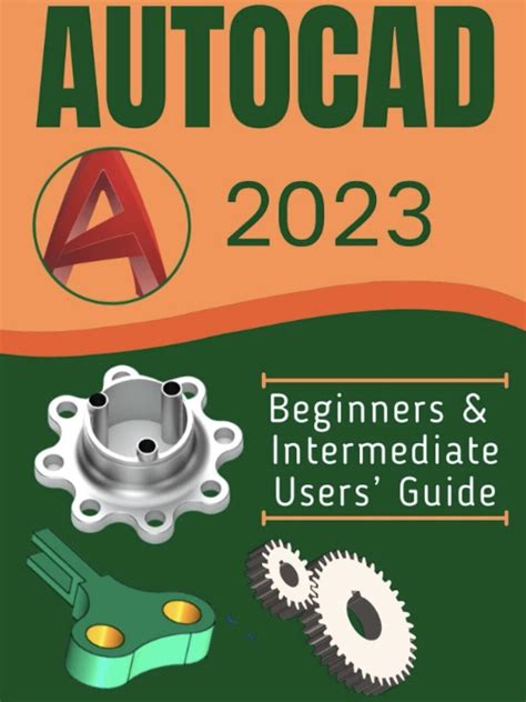 Guide to AUTOCAD 2023: Beginners & Intermediate Users' Guide