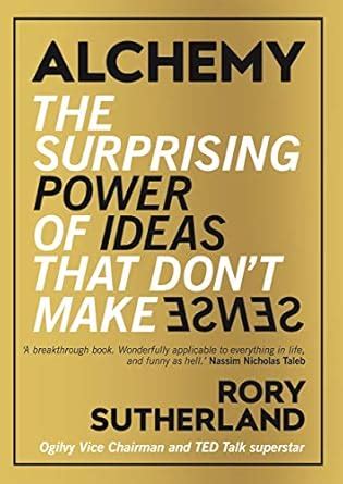 Guide to Alchemy: The Surprising Power Of Ideas That Don't Make Sense