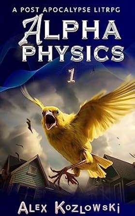 Guide to Alpha Physics! Book 1: Wagga: A LITrpg Apocalypse Changed Earth Progression Fantasy