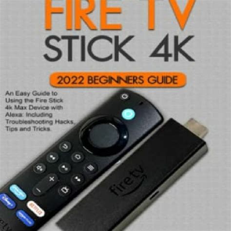 Guide to Amazon Fire TV Stick Beginners Guide: A Manual For Your New Media Player