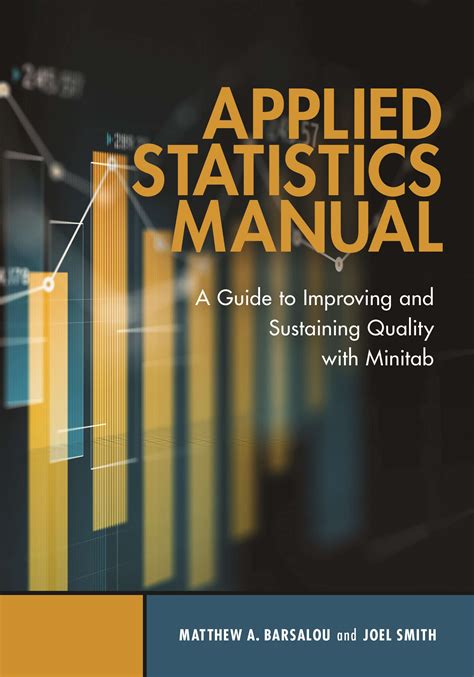 Guide to Applied Statistics Manual: A Guide To Improving And Sustaining Quality With Minitab