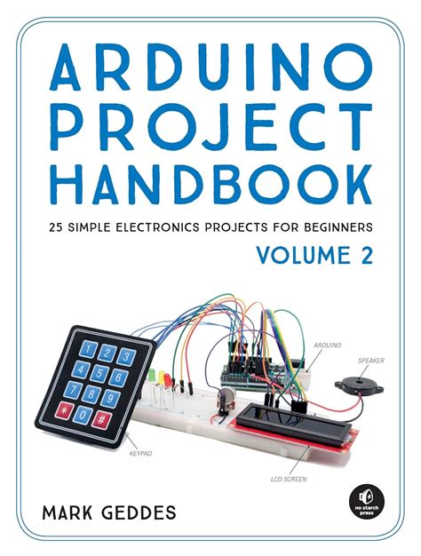 Guide to Arduino Project Handbook Volume 2: 25 Simple Electronics Projects For Beginners