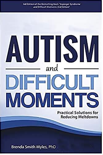 Guide to Autism And Difficult Moments Revised Edition: Practical Solutions For Reducing Meltdowns