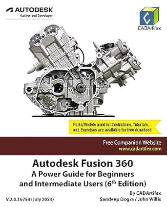 Guide to Autodesk Fusion 360: A Power Guide For Beginners And Intermediate Users (6th Edition)