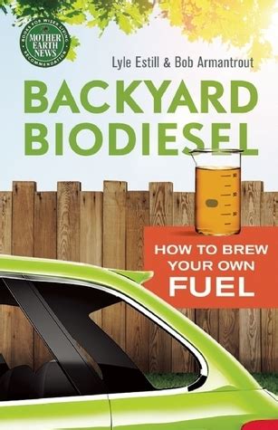 Guide to Backyard Biodiesel: How To Brew Your Own Fuel