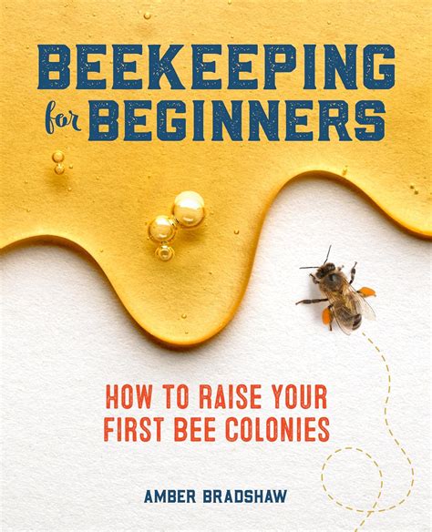 Guide to Beekeeping For Beginners: How To Raise Your First Bee Colonies