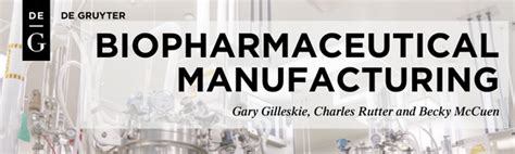 Guide to Biopharmaceutical Manufacturing: Principles Processes And Practices (De Gruyter STEM)