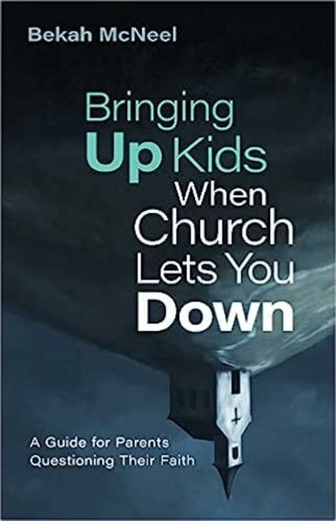 Guide to Bringing Up Kids When Church Lets You Down: A Guide For Parents Questioning Their Faith