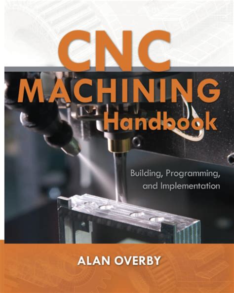 Guide to CNC Machining Handbook: Building Programming And Implementation