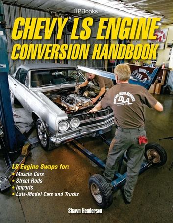 Guide to Chevy LS Engine Conversion Handbook HP1566