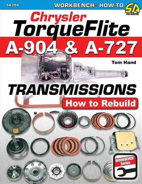Guide to Chrysler TorqueFlite A-904 And A-727 Transmissions: How To Rebuild (Workbench How-to)
